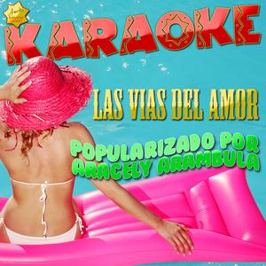 Las Vias del Amor (Popularizado por Aracely Arambula) [Karaoke Version]