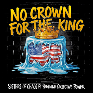 No Crown for the King (Take Back the Power) [feat. Feminine Collective Power]