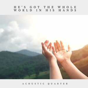 He's Got The Whole World In His Hands
