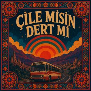 Çile misin Dert mi - anatolian bus