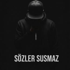 SÖZLER SUSMAZ