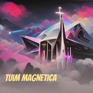 Tuim Magnetica (Remastered 2023)