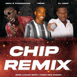 Chip (feat. Ezra D’FunMachine) (Remix)
