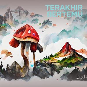 Terakhir Bertemu