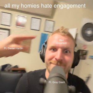 All My Homies Hate Engagement (feat. Daniel Hardin & Gray Giant)