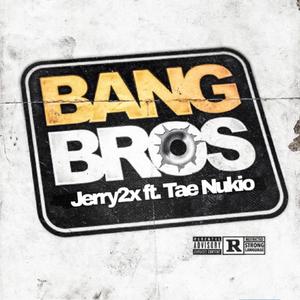 Bang Bros (feat. Tae Nukio)