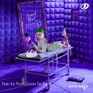 Ava Max-Sweet but Psycho VOI.2（戴溶萱(Lucian Dai) / Ava Max remix）