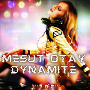 Mesut Otay Dynamite