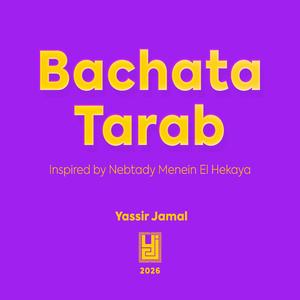 Bachata Tarab (Inspired by Nebtady Menein El Hekaya)