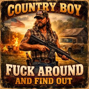 Country Boy, Fuck Around and Find Out
