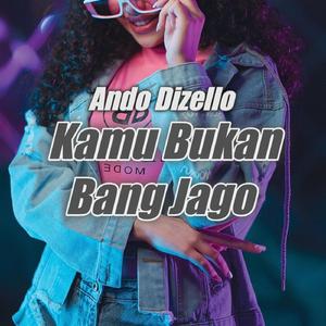 Kamu Bukan Bang Jago