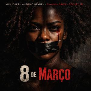 8 De Março (feat. António Hendry, Floweasy DRAYA & Ceejay Jr.)