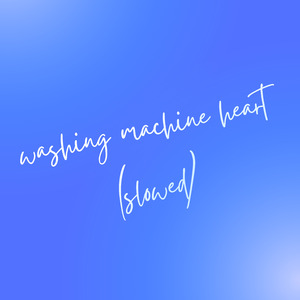 washing machine heart (slowed) (Remix)
