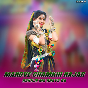 Mandve Chamkhi Najar Rakhje Ma Bhaya Ra