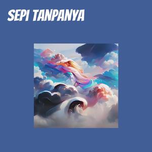 sepi tanpanya
