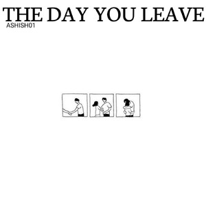 THE DAY YOU LEAVE