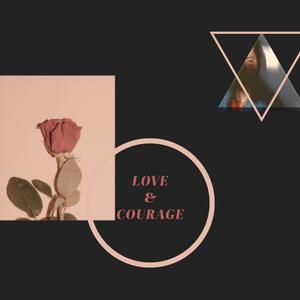 Love & Courage