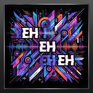 Eh Eh Eh Eh