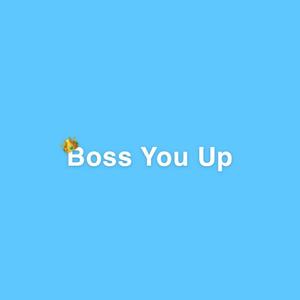 Boss You Up