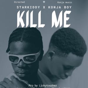 Kill me