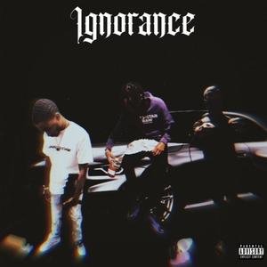 Ignorance (feat. SoSlime & Yung Taliban)