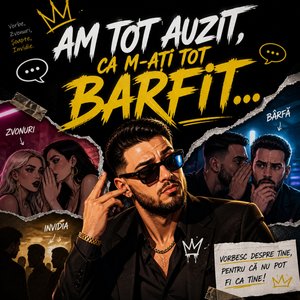 Am tot auzit, ca m-ati tot barfit