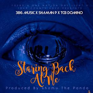 Staring Back At Me (feat. 386 Music & Shaman P)
