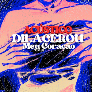 DILACEROU MEU CORAÇÃO (Acoustic)