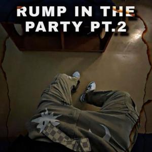 RUMP IN THE PARTY Pt. 2
