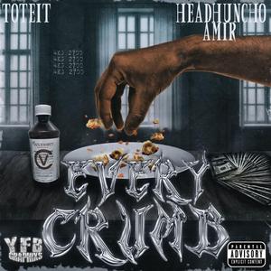 Every Crumb (feat. Headhuncho Amir)