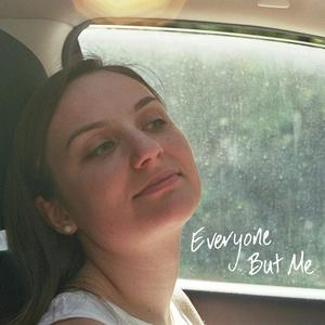 Everyone But Me
