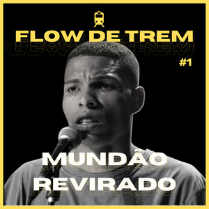 Flow de Trem #1: Mundão Revirado (Acústico)