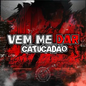 Vem Me Dar Catucadão