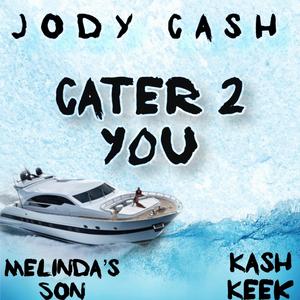 Cater 2 You (feat. Melinda's Son & Kash Keek)