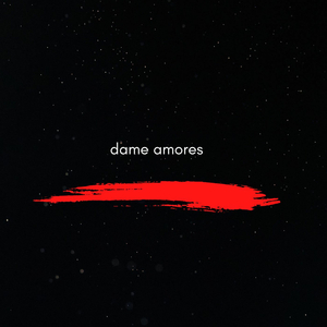 Dame Amores