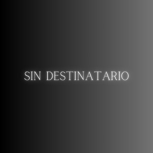 Sin Destinatario