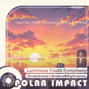 Luminous Youth Symphony [Jiayu Xie's Yearly Quintessence: 18 Quests Unveiled] (Extended Mix)