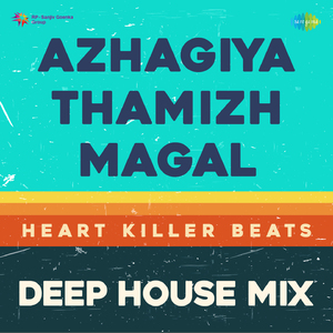 Azhagiya Thamizh Magal - Deep House Mix