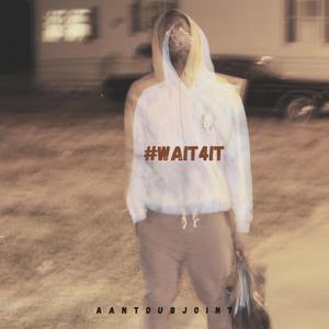 #WAIT4IT