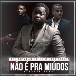 Não É Pra Miúdos (feat. JR & Txio Bullet)