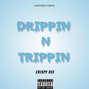 DRIPPIN N TRIPPIN