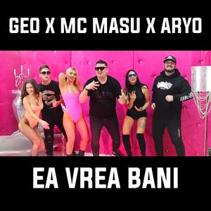 Ea Vrea Bani (feat. Mc Masu & Aryo)