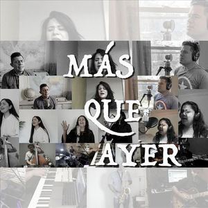 Más Que Ayer (feat. Isaac Valdez, Yesenia Guzmán, Jairo Martínez, Elena Díaz, Merary Díaz, Brenda Cruz & Viviana Acedo)