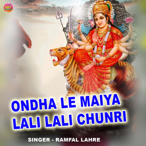 Ondha Le Maiya Lali Lali Chunri