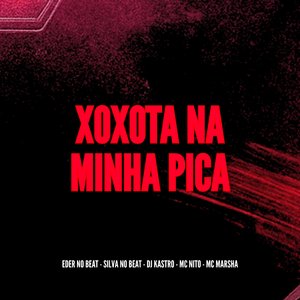 Xoxota na Minha Pica