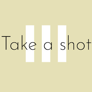 Take a shot