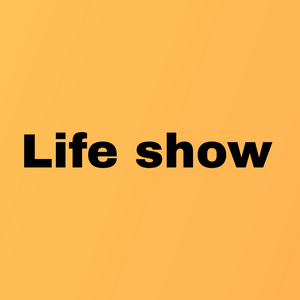 Life Show