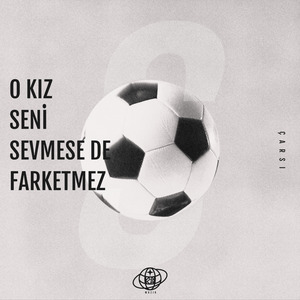 O Kız Seni Sevmese De Farketmez