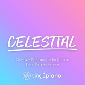 Celestial (Shortened) [Originally Performed by Ed Sheeran] (Piano Karaoke Version)