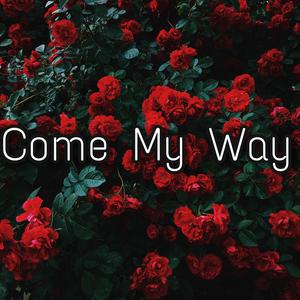 Come My Way